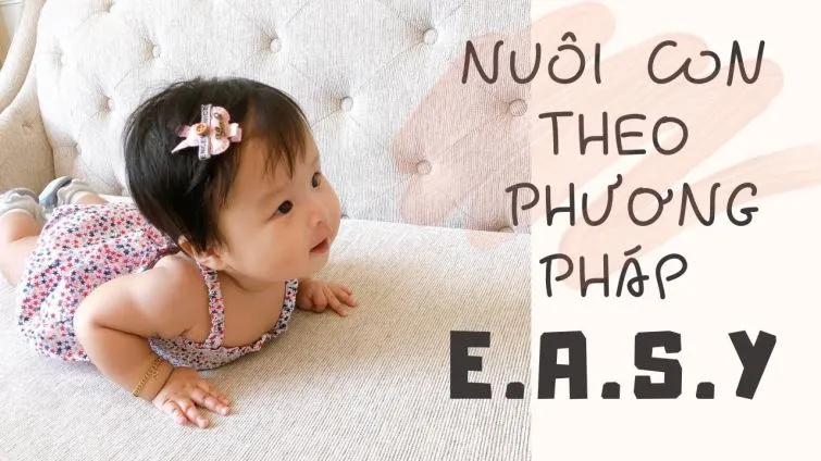 Hướng dẫn áp dụng phương pháp easy hiệu quả, tạo nếp sinh hoạt cho trẻ sơ sinh