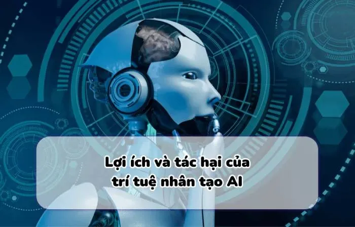 Lợi ích và tác hại của trí tuệ nhân tạo