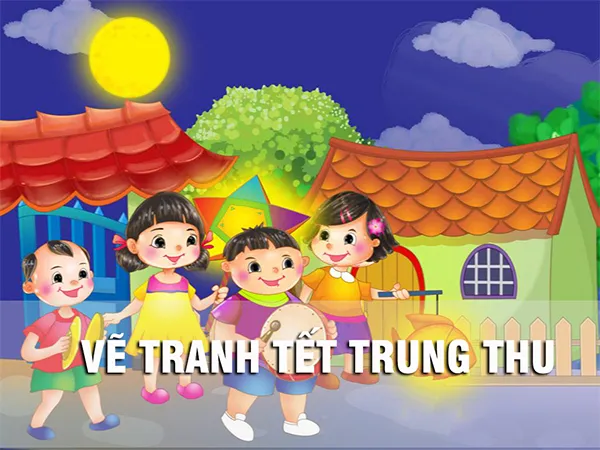 Tranh vẽ trẻ em vui vẻ rước đèn ông sao, đèn cá đêm Trung Thu