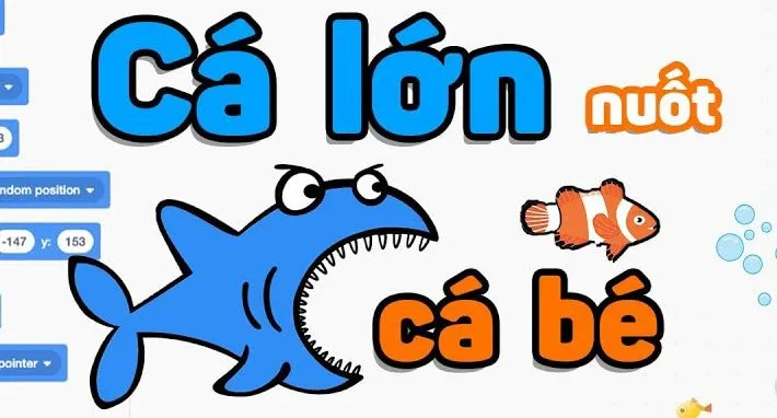 Giao diện trò chơi Cá lớn nuốt cá bé được tạo bằng Scratch, hiển thị cá lớn và cá bé trong môi trường nước